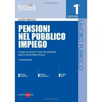 Pensioni nel pubblico impiego. Longevi ma poveri? Il futuro dei pensionati dopo la riforma Monti-Fornero