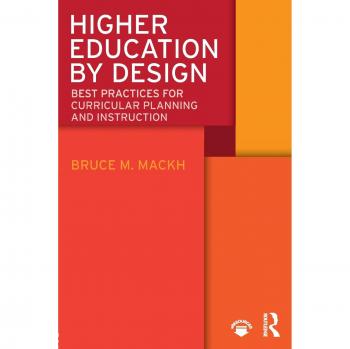 Higher Education by Design : Best Practices for Curricular Planning and Instruction