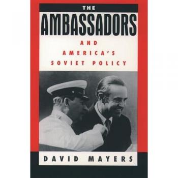 The Ambassadors and America's Soviet Policy