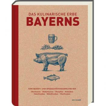 Ars vivendi Das kulinarische Erbe Bayerns (Neuauflage)