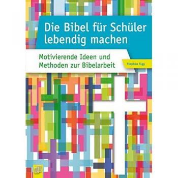 Die Bibel für Schüler lebendig machen