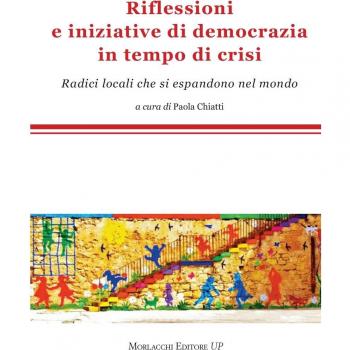 Riflessioni e iniziative di democrazia in tempo di crisi. Radici locali che si espandono nel mondo