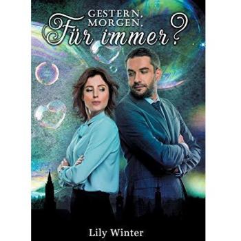 Lily Winter Gestern, Morgen, Für Immer?: Sommmertrilogie Band 1 (Sommertrilogie)