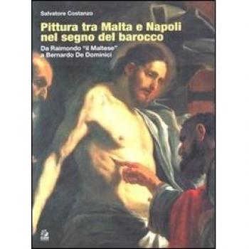Pittura tra Malta e Napoli nel segno del barocco. Da Raimondo il «Maltese» a Bernardo De Dominici