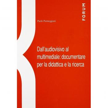 Dall'audiovisivo al multimediale. Documentare per la didattica e la ricerca