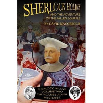 Sherlock Holmes and The Adventure of the Fallen Soufflé (Sherlock in Love: The Holmes-Adler Mysteries, Band 2)