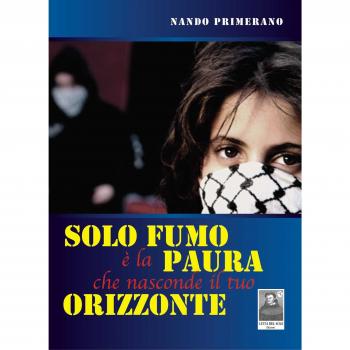 Solo fumo è la paura che nasconde il tuo orizzonte