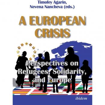 A European Crisis: Perspectives on Refugees, Solidarity, and Europe