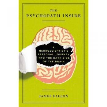 The Psychopath Inside: A Neuroscientist's Personal Journey into the Dark Side of the Brain