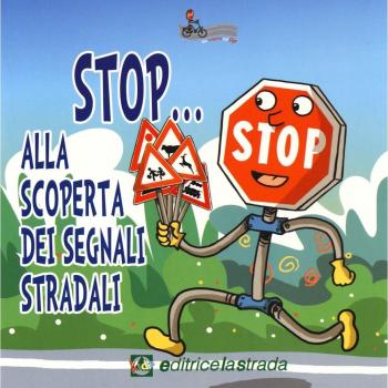 Stop... Alla scoperta dei segnali stradali
