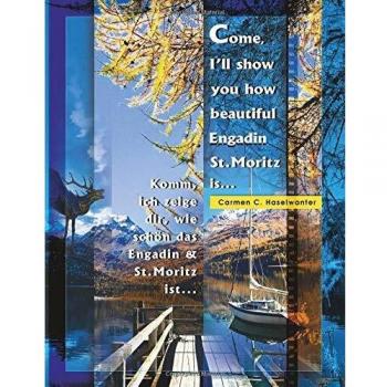 Come, I'll show you how beautiful Engadin St.Moritz is ... Part 01: Komm' ich zeige, wie schön Engadin & St.Moritz ist ... Teil 1