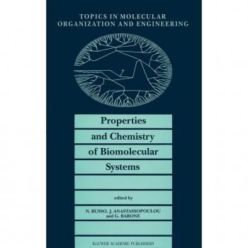 Properties and Chemistry of Biomolecular Systems, Topics in Molecular Organization and Engineering, V. 11