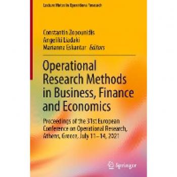 Operational Research Methods in Business, Finance and Economics: Proceedings of the 31st European Conference on Operational Research, Athens, Greece, ... 2021 (Lecture Notes in Operations Research)