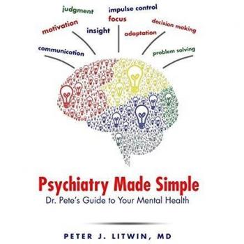 Psychiatry Made Simple: Dr. Pete's Guide to Your Mental Health