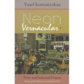 Neon Vernacular : New and Selected Poems, by Yusef Komunyakaa