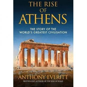 The Rise of Athens: The Story of the World's Greatest Civilisation
