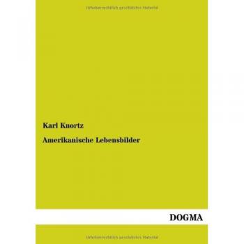 Amerikanische Lebensbilder: Deutsche in Amerika