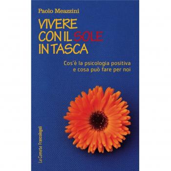 Vivere con il sole in tasca. Cos'è la psicologia positiva e cosa può fare per noi