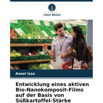 Issa, Aseel: Entwicklung eines aktiven Bio-Nanokomposit-Films auf der Basis von Süßkartoffel-Stärke