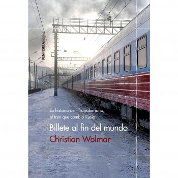 Billete al fin del mundo: La historia del Transiberiano, el tren que cambió Rusia (Tapa blanda con solapas).