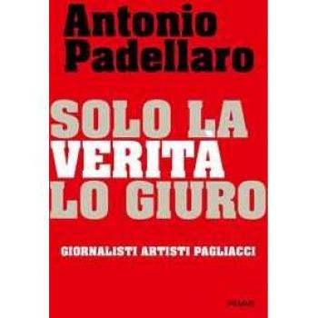 Solo la veritÃ  lo giuro. Giornalisti Artisti Pagliacci