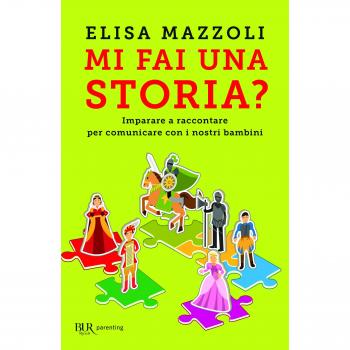 Mi fai una storia? Imparare a raccontare per comunicare con i nostri bambini