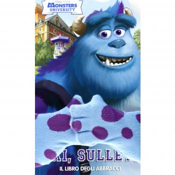 Vai, Sulley! Il libro degli abbracci. Monsters University. Ediz. illustrata