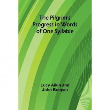 The Pilgrims Progress in Words of One Syllable