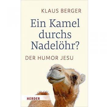 Klaus Berger Ein Kamel Durchs Nadelöhr?: Der Humor Jesu