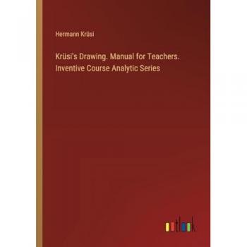 Krüsi, Hermann: Krüsi's Drawing. Manual for Teachers. Inventive Course Analytic Series
