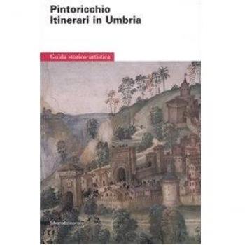 Pintoricchio. Itinerari in Umbria. Ediz. illustrata
