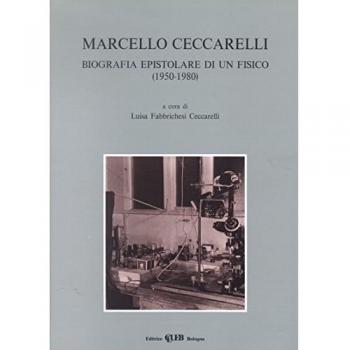 Marcello Ceccarelli. Biografia epistolare di un fisico