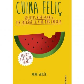 Cuina feliç: Receptes refrescants per encarar la vida amb energia (Tapa blanda con solapas).