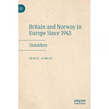 Britain and Norway in Europe Since 1945