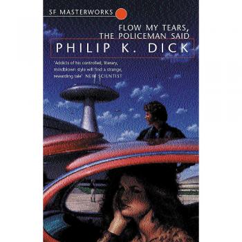 Dick, Philip K. Flow, My Tears, The Policeman Said (S.F. Masterworks)