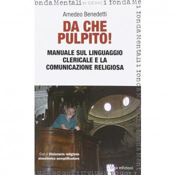 Da che pulpito! Manuale sul linguaggio clericale e la comunicazione religiosa. Analisi, note e proposte di correzione del linguaggio religioso