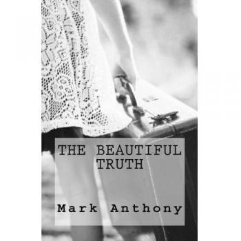 The Beautiful Truth by Mark Anthony