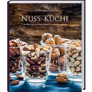 Nuss-Küche: Gesunde und reichhaltige Rezepte für Herzhaftes und Süßes. In diesem Kochbuch sind Walnüsse, Mandeln, Cashewkerne & Co der Star auf dem Teller! Mit Warenkunde zu beliebten Nusssorten