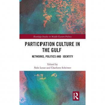 Participation Culture in the Gulf: Networks, Politics and Identity (Routledge Studies in Middle Eastern Politics)