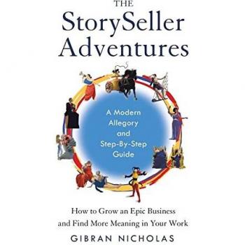 The StorySeller Adventures: How to Grow an Epic Business and Find More Meaning in Your Work