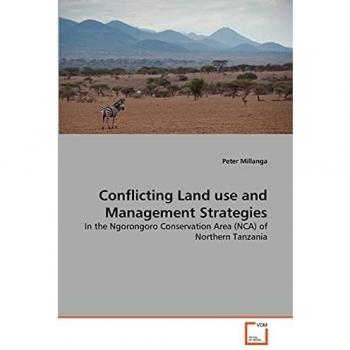 Conflicting Land use and Management Strategies: In the Ngorongoro Conservation Area