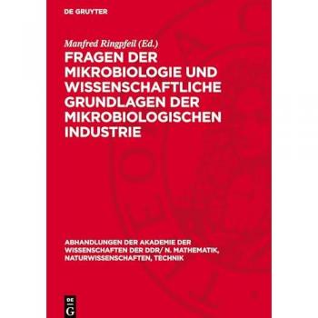 Fragen der Mikrobiologie und wissenschaftliche Grundlagen der mikrobiologischen Industrie (Abhandlungen der Akademie der Wissenschaften der DDR/ N. Mathematik, Naturwissenschaften, Technik, 1975,1)
