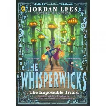Jordan Lees The Whisperwicks: The Impossible Trials