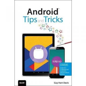 Android Tips and Tricks: Covers Android 5 and Android 6 devices, Hart-Davis, Guy