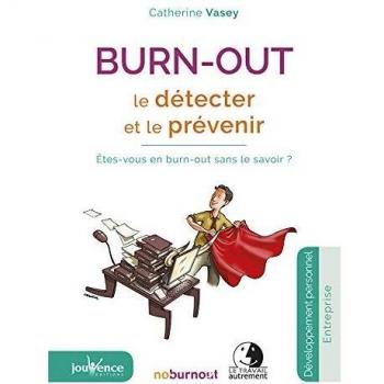Burn-Out : le Detecter et le Prevenir