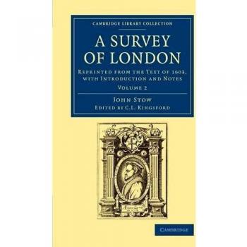 A Survey of London 2 Volume Set: A Survey of London: Reprinted from the Text of 1603, with Introduction and Notes
