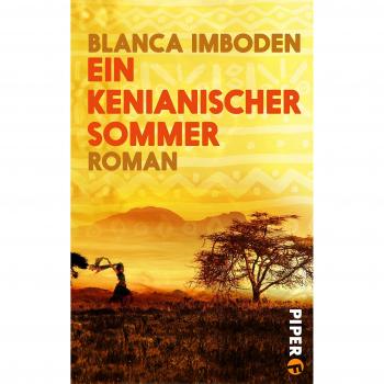 Blanca Imboden Ein Kenianischer Sommer: Roman