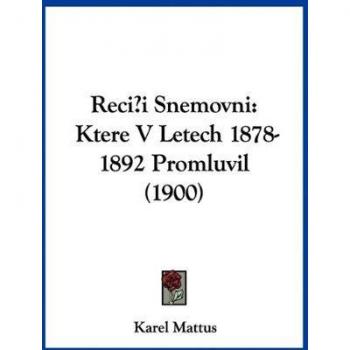 Recii Snemovni: Ktere V Letech 1878-1892 Promluvil (1900)