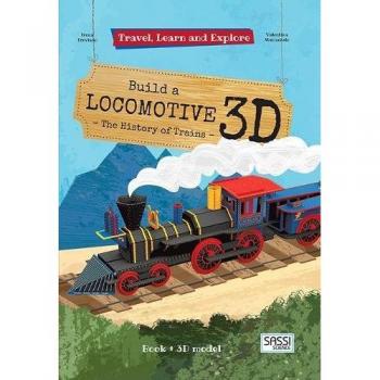 Build a locomotive 3D. The history of trains. Travel, learn and explore. Ediz. a colori. Con Giocattolo