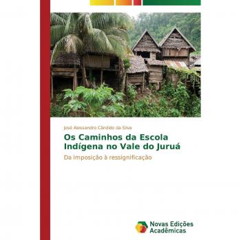 Os Caminhos da Escola Indígena no Vale do Juruá: Da imposição à ressignificação
